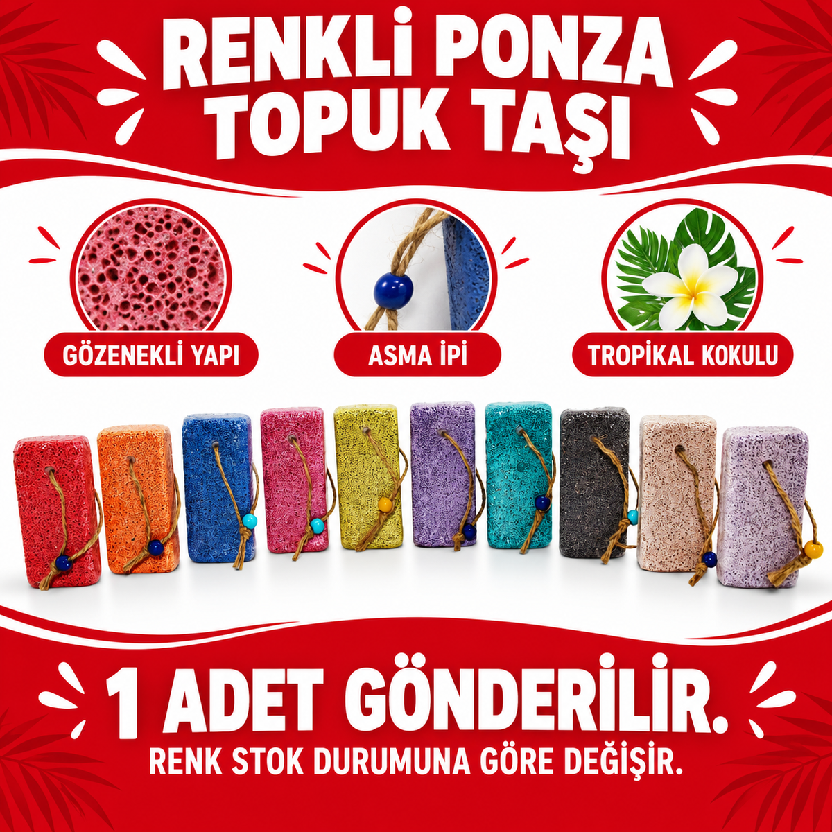 Topuk Taşı - Ponza - Tropikal Kokulu - Renkli - özellik ve kullanım bilgileri