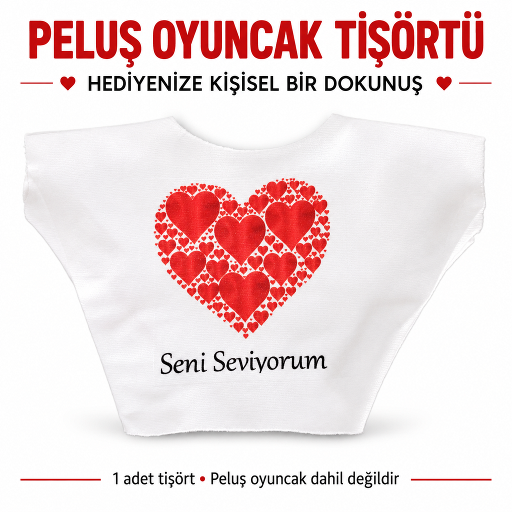 Seni Seviyorum Baskılı Peluş Oyuncak Tişörtü - özellik ve kullanım bilgileri