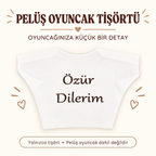 Özür Dilerim Yazılı Peluş Oyuncak Ayı Tişörtü - özellik ve kullanım bilgileri